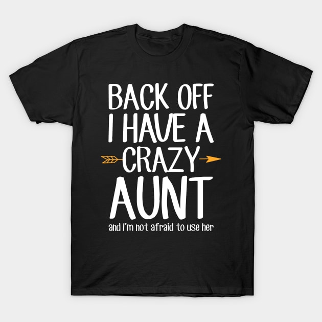 Back off I have a crazy aunt and I'm not afraid to use her T-Shirt by captainmood